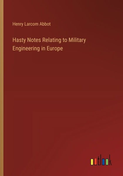 Hasty Notes Relating to Military Engineering in Europe