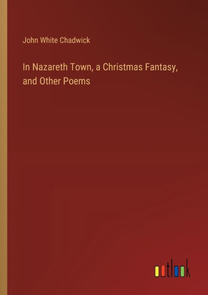 Nazareth Town, a Christmas Fantasy, and Other Poems