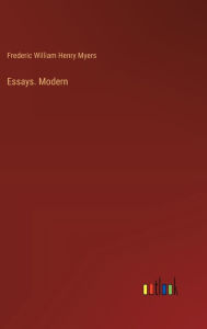 Title: Essays. Modern, Author: Frederic William Henry Myers