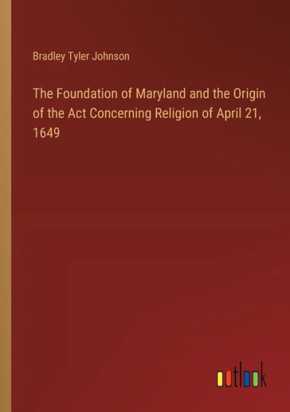 the Foundation of Maryland and Origin Act Concerning Religion April 21, 1649