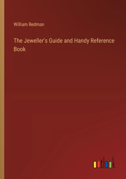 The Jeweller's Guide and Handy Reference Book