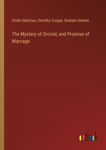 The Mystery of Orcival, and Promise Marriage