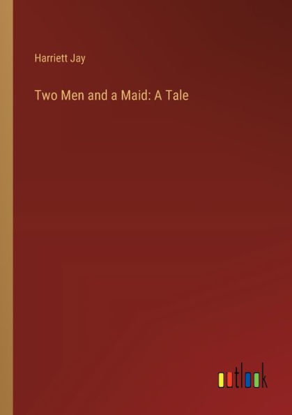 Two Men and A Maid: Tale