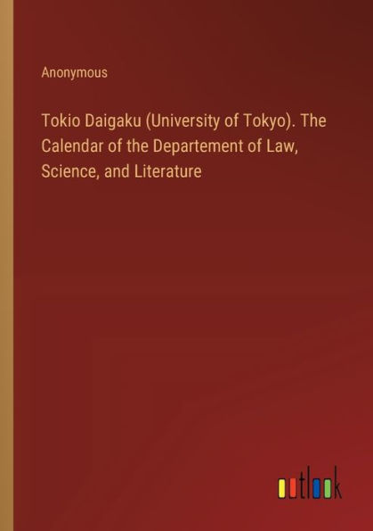 Tokio Daigaku (University of Tokyo). the Calendar Departement Law, Science, and Literature