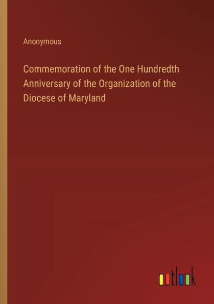 Commemoration of the One Hundredth Anniversary Organization Diocese Maryland