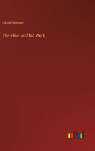 Title: The Elder and his Work, Author: David Dickson