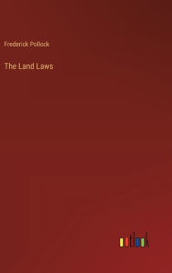 Title: The Land Laws, Author: Frederick Pollock