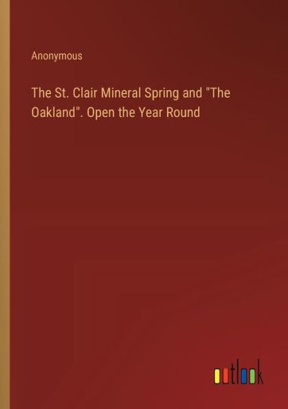 the St. Clair Mineral Spring and "The Oakland". Open Year Round