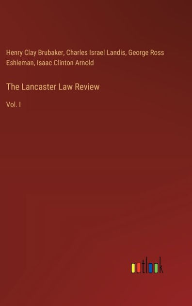 The Lancaster Law Review: Vol. I by Henry Clay Brubaker, Charles Israel ...