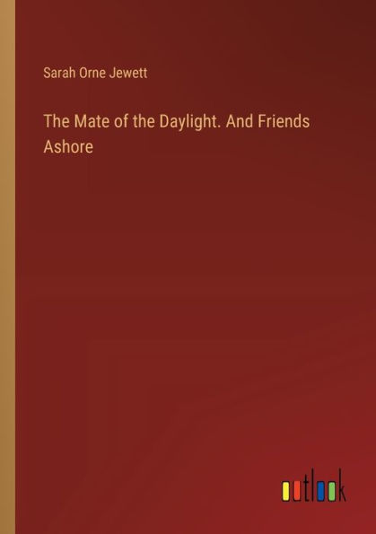 the Mate of Daylight. And Friends Ashore