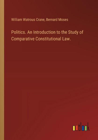 Politics. An Introduction to the Study of Comparative Constitutional Law.