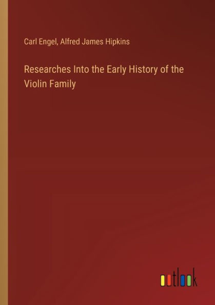 Researches Into the Early History of Violin Family