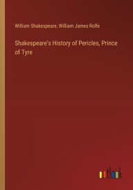 Title: Shakespeare's History of Pericles, Prince of Tyre, Author: William Shakespeare