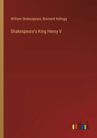 Title: Shakespeare's King Henry V, Author: William Shakespeare