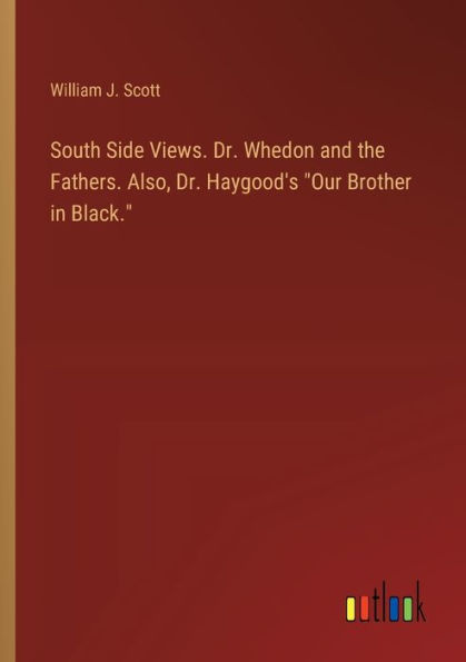 South Side Views. Dr. Whedon and the Fathers. Also, Haygood's "Our Brother Black."