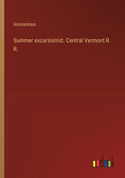 Summer excursionist. Central Vermont R.