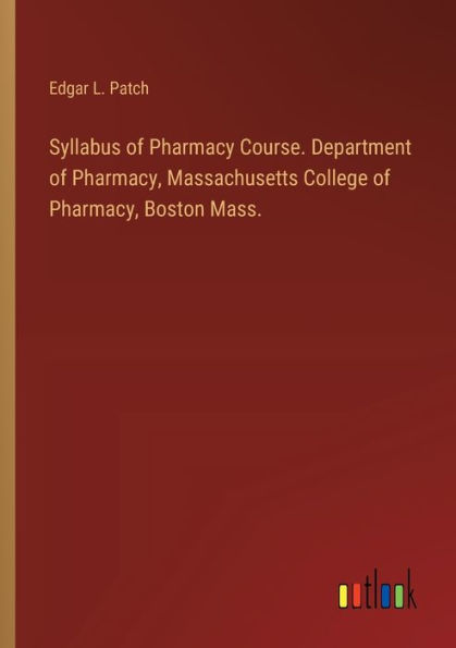 Syllabus of Pharmacy Course. Department Pharmacy, Massachusetts College Boston Mass.