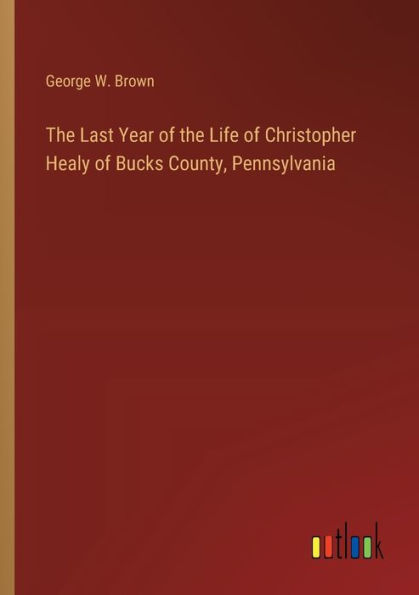 the Last Year of Life Christopher Healy Bucks County, Pennsylvania