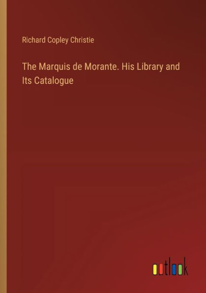 The Marquis de Morante. His Library and Its Catalogue