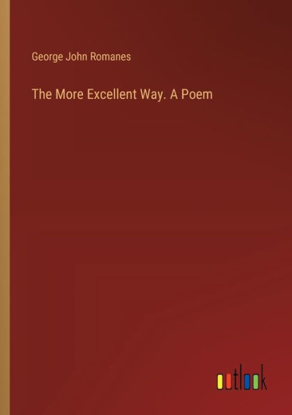 The More Excellent Way. A Poem