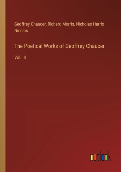 The Poetical Works of Geoffrey Chaucer: Vol. III