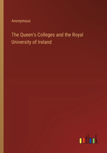 the Queen's Colleges and Royal University of Ireland