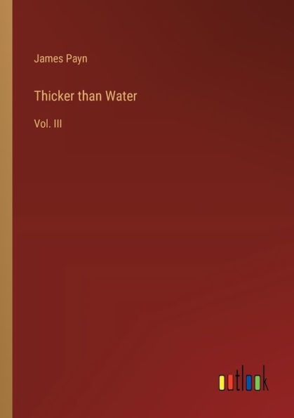 Thicker than Water: Vol. III