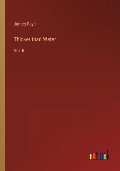 Thicker than Water: Vol. II