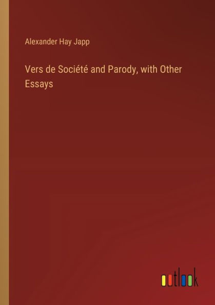 Vers de Sociï¿½tï¿½ and Parody, with Other Essays
