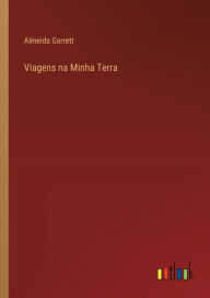 Title: Viagens na Minha Terra, Author: Almeida Garrett