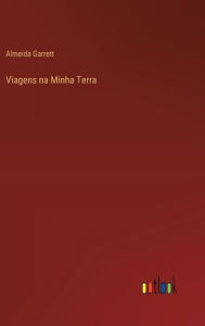 Title: Viagens na Minha Terra, Author: Almeida Garrett