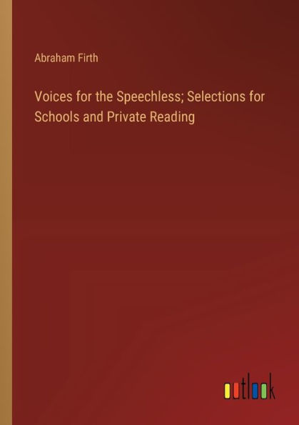 Voices for the Speechless; Selections Schools and Private Reading