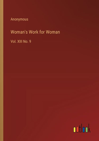 Woman's Work for Woman: Vol. XIII No. 9