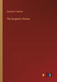 Title: The Surgeon's Stories, Author: Zacharias Topelius