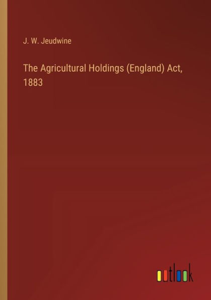 The Agricultural Holdings (England) Act, 1883