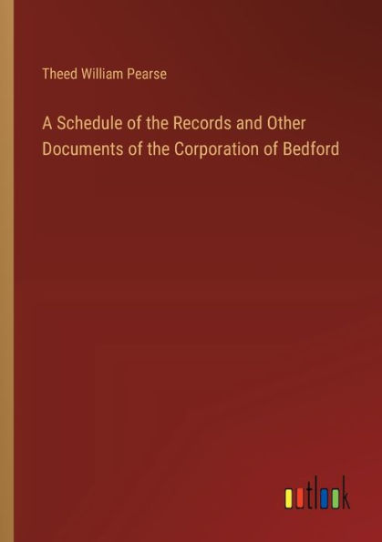 A Schedule of the Records and Other Documents Corporation Bedford