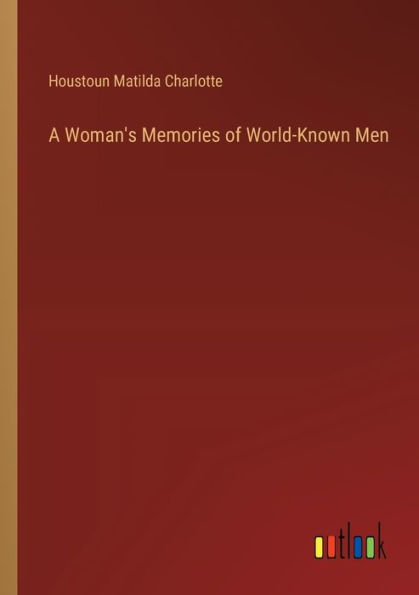 A Woman's Memories of World-Known Men