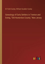 Title: Genealogy of Early Settlers in Trenton and Ewing, 