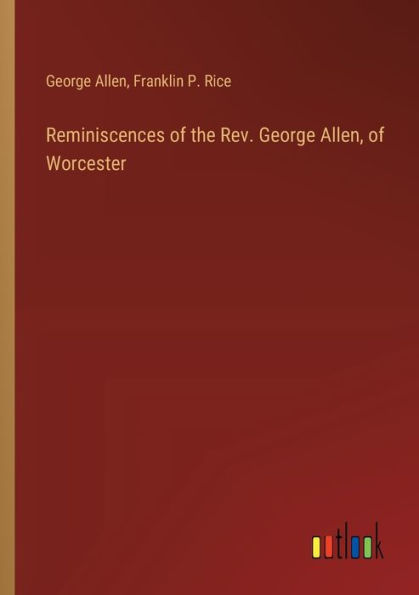 Reminiscences of the Rev. George Allen, Worcester