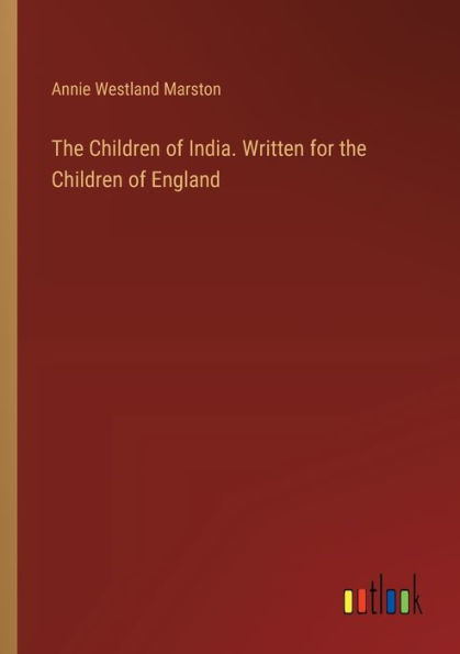 The Children of India. Written for the Children of England