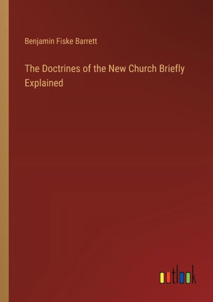 the Doctrines of New Church Briefly Explained