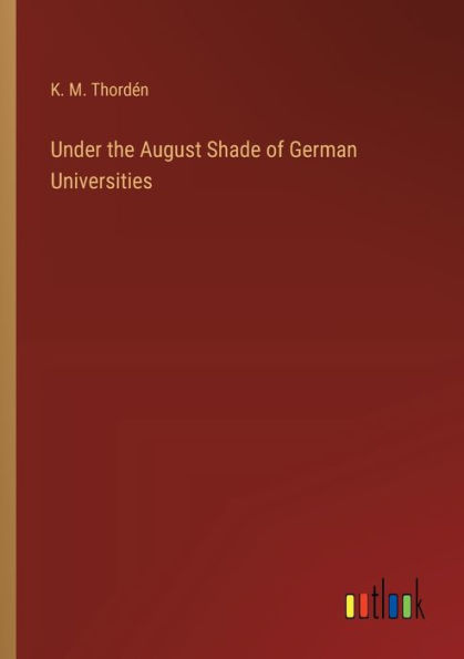 Under the August Shade of German Universities