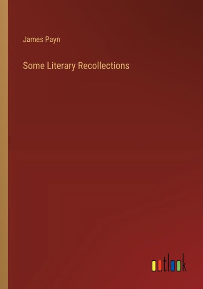Some Literary Recollections