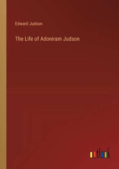 The Life of Adoniram Judson