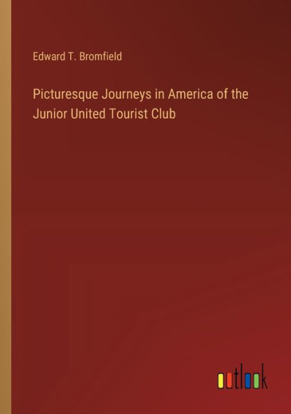 Picturesque Journeys America of the Junior United Tourist Club
