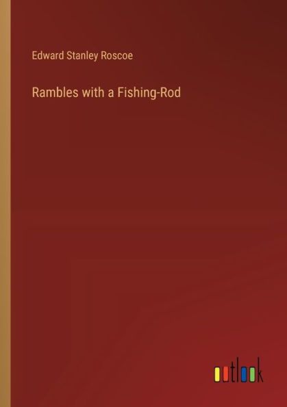 Rambles with a Fishing-Rod