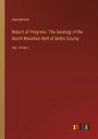 Report of Progress. The Geology of the South Mountain Belt of Berks County: Vol. II Part I