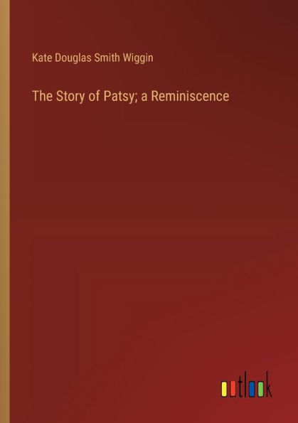 The Story of Patsy; a Reminiscence
