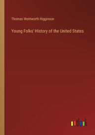 Title: Young Folks' History of the United States, Author: Thomas Wentworth Higginson