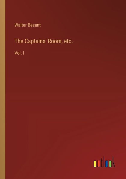 The Captains' Room, etc.: Vol. I